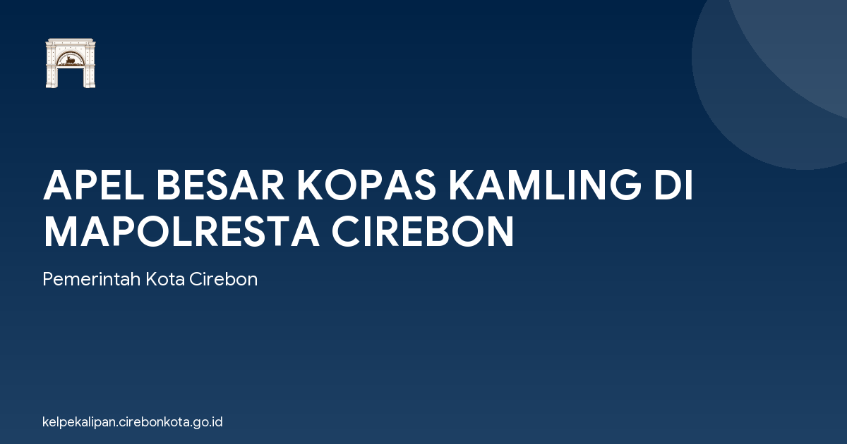 APEL BESAR KOPAS KAMLING DI MAPOLRESTA CIREBON