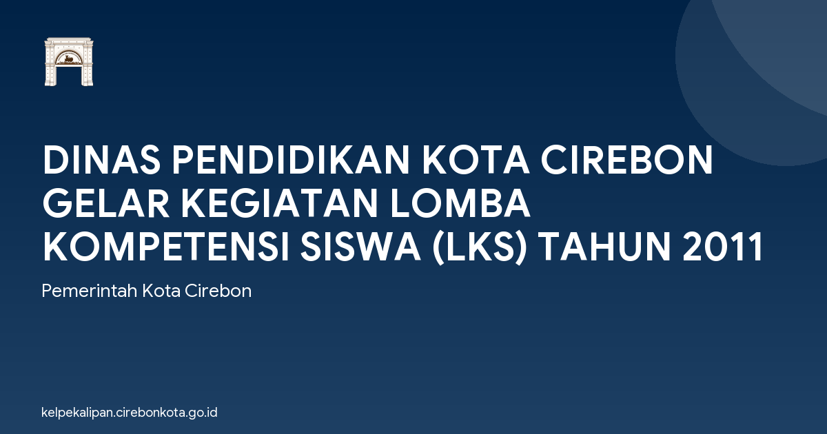 DINAS PENDIDIKAN KOTA CIREBON GELAR KEGIATAN LOMBA KOMPETENSI SISWA (LKS) TAHUN 2011