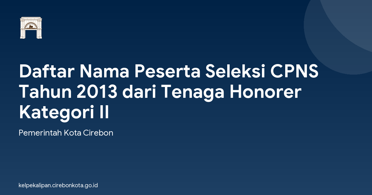 Daftar Nama Peserta Seleksi CPNS Tahun 2013 dari Tenaga Honorer Kategori II