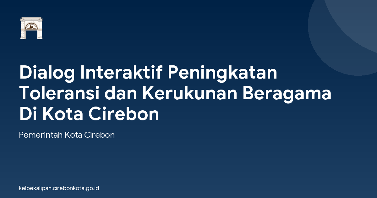 Dialog Interaktif Peningkatan Toleransi dan Kerukunan Beragama Di Kota Cirebon
