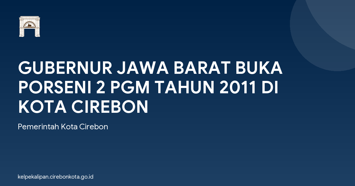 GUBERNUR JAWA BARAT BUKA PORSENI 2 PGM TAHUN 2011 DI KOTA CIREBON