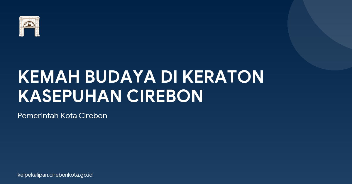 KEMAH BUDAYA DI KERATON KASEPUHAN CIREBON