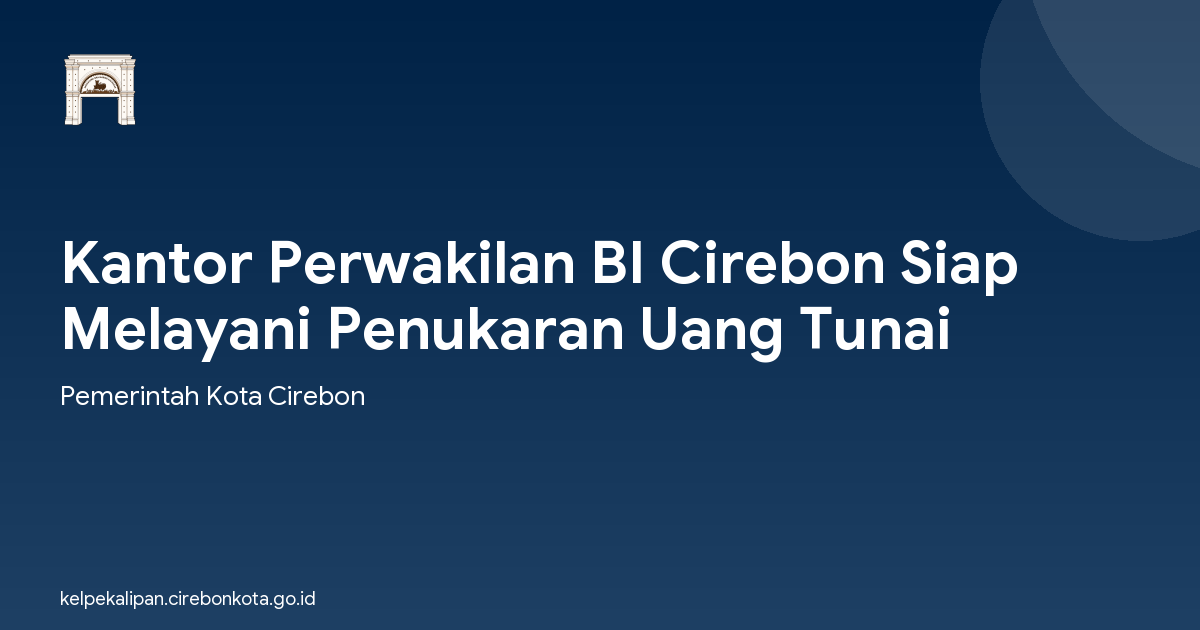 Kantor Perwakilan BI Cirebon Siap Melayani Penukaran Uang Tunai