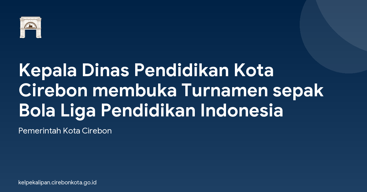 Kepala Dinas Pendidikan Kota Cirebon membuka Turnamen sepak Bola Liga Pendidikan Indonesia
