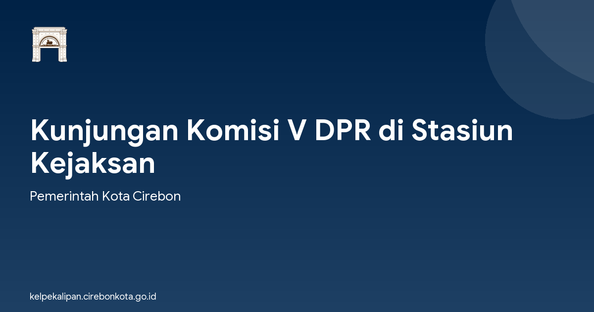 Kunjungan Komisi V DPR di Stasiun Kejaksan