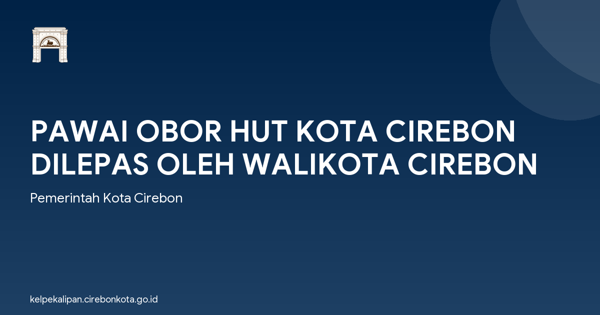 PAWAI OBOR HUT KOTA CIREBON DILEPAS OLEH WALIKOTA CIREBON