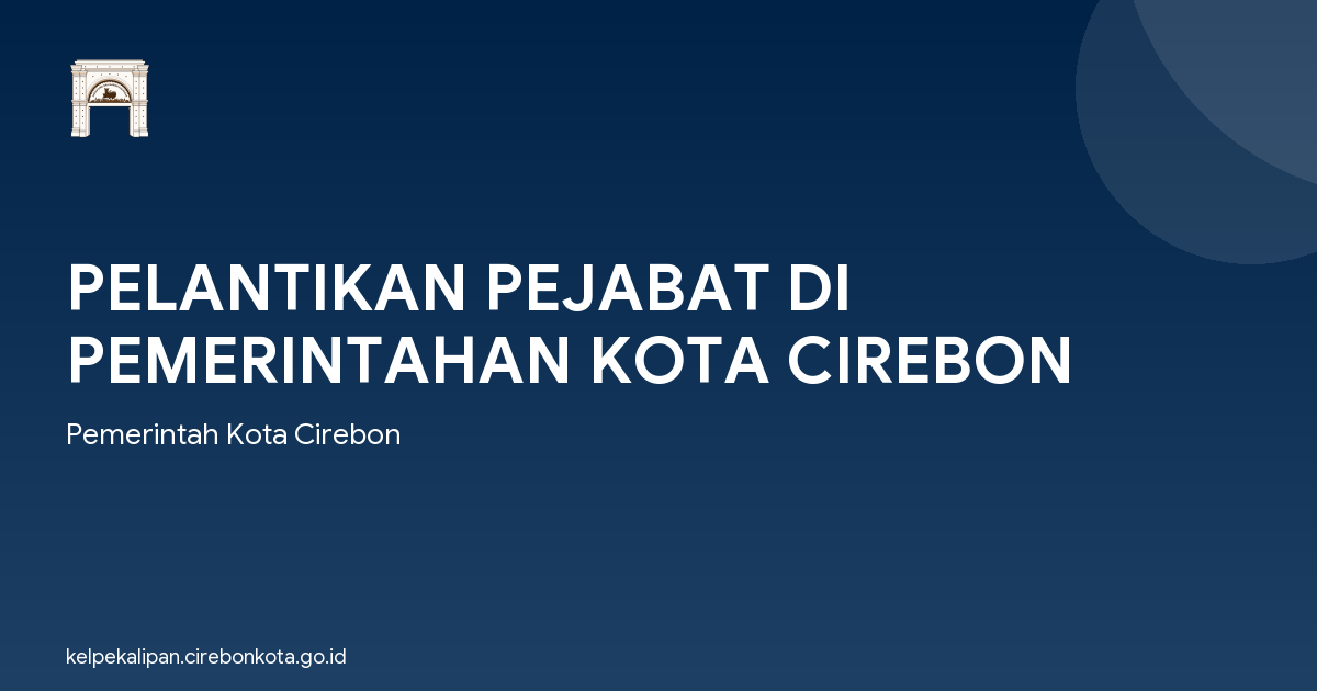 PELANTIKAN PEJABAT DI PEMERINTAHAN KOTA CIREBON