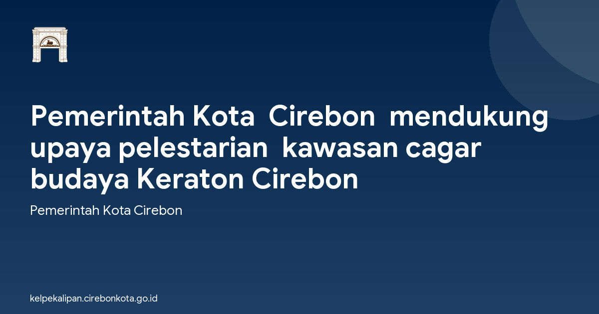 Pemerintah Kota  Cirebon  mendukung upaya pelestarian  kawasan cagar budaya Keraton Cirebon