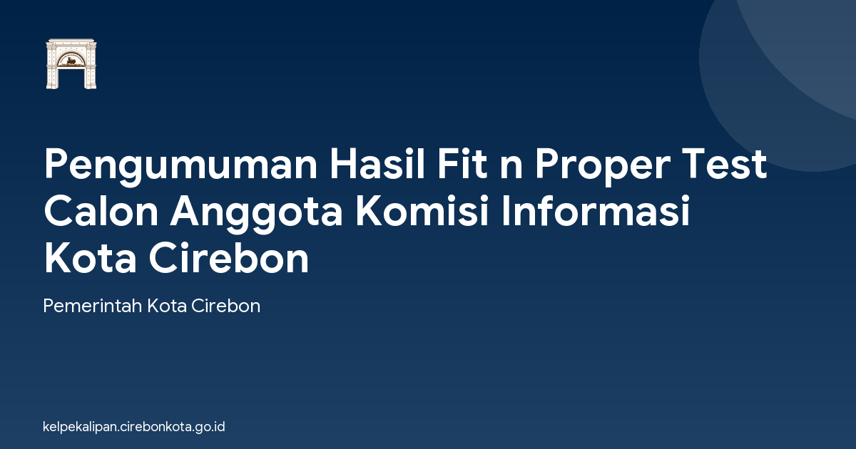 Pengumuman Hasil Fit n Proper Test Calon Anggota Komisi Informasi Kota Cirebon