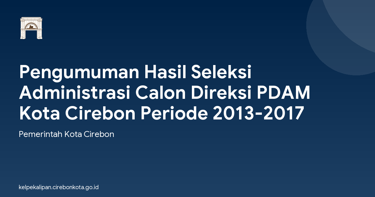 Pengumuman Hasil Seleksi Administrasi Calon Direksi PDAM Kota Cirebon Periode 2013-2017