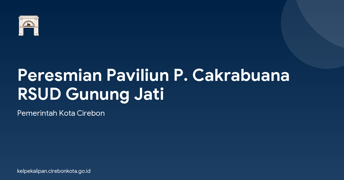 Peresmian Paviliun P. Cakrabuana RSUD Gunung Jati
