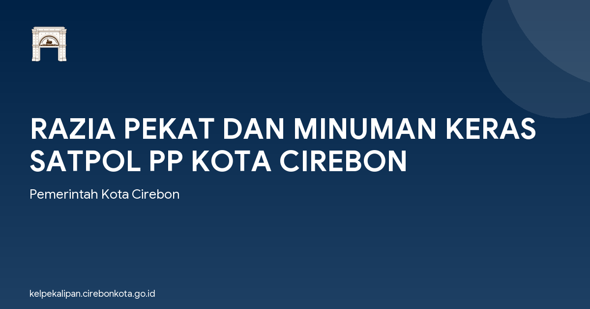 RAZIA PEKAT DAN MINUMAN KERAS SATPOL PP KOTA CIREBON