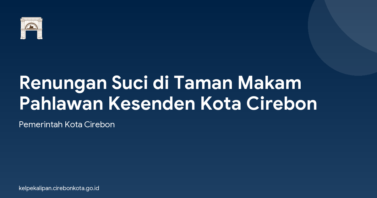 Renungan Suci di Taman Makam Pahlawan Kesenden Kota Cirebon