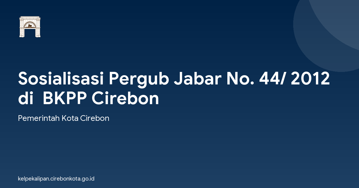 Sosialisasi Pergub Jabar No. 44/ 2012 di  BKPP Cirebon