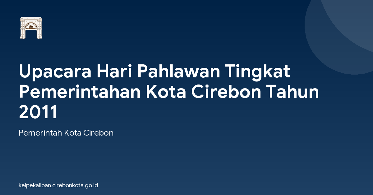 Upacara Hari Pahlawan Tingkat Pemerintahan Kota Cirebon Tahun 2011