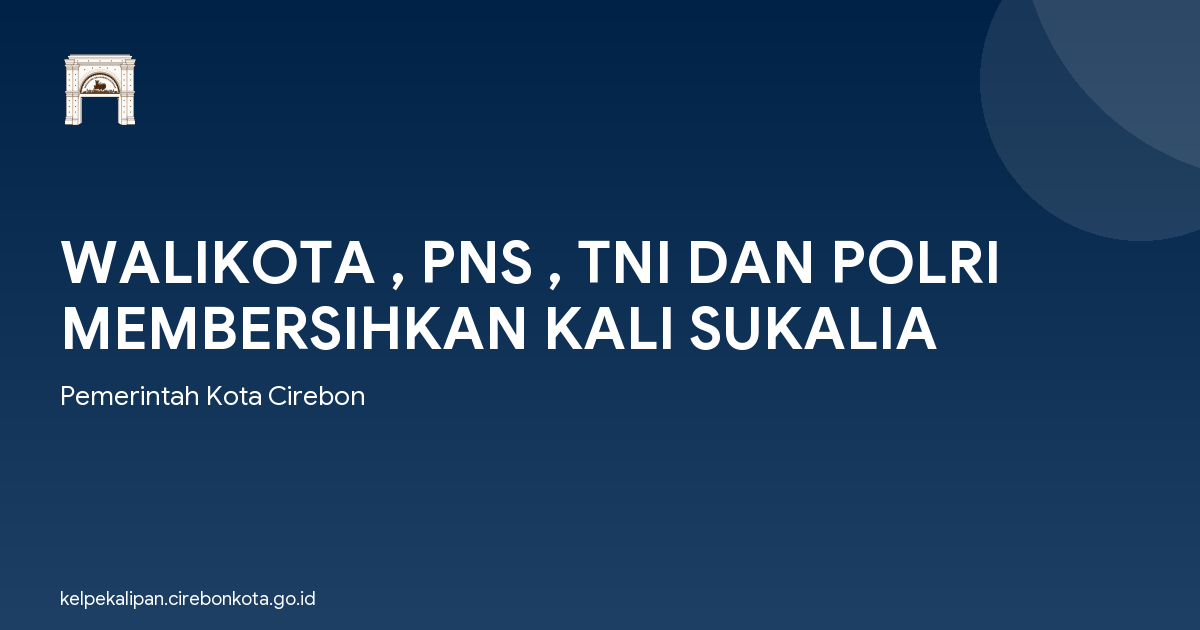 WALIKOTA , PNS , TNI DAN POLRI MEMBERSIHKAN KALI SUKALIA