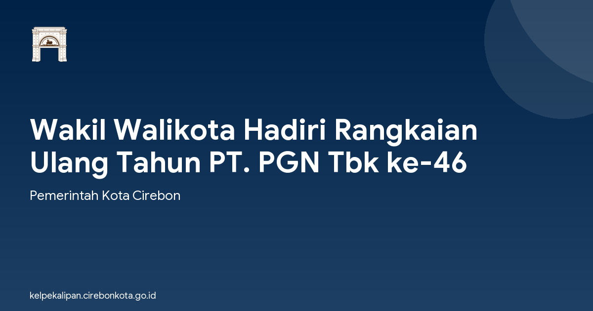 Wakil Walikota Hadiri Rangkaian Ulang Tahun PT. PGN Tbk ke-46