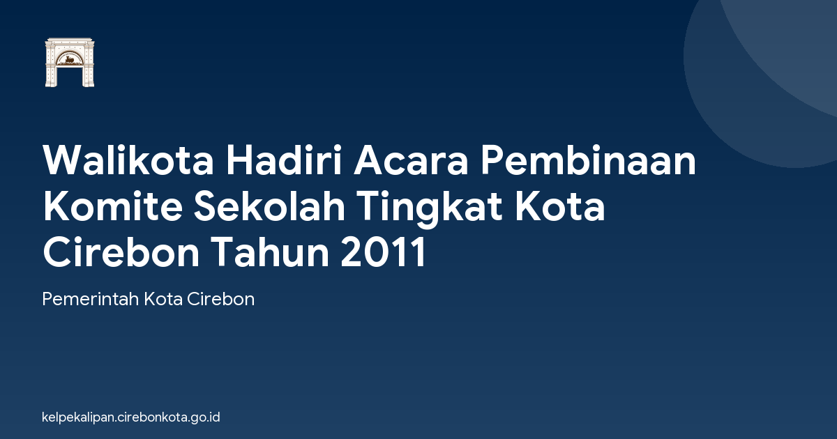 Walikota Hadiri Acara Pembinaan Komite Sekolah Tingkat Kota Cirebon Tahun 2011