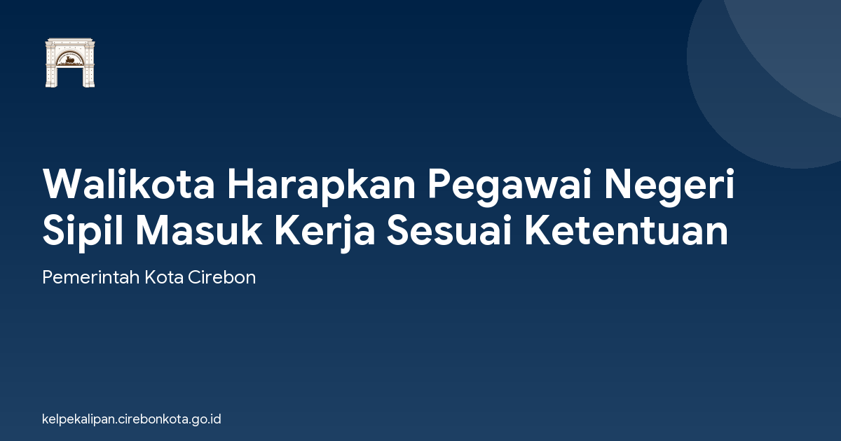 Walikota Harapkan Pegawai Negeri Sipil Masuk Kerja Sesuai Ketentuan