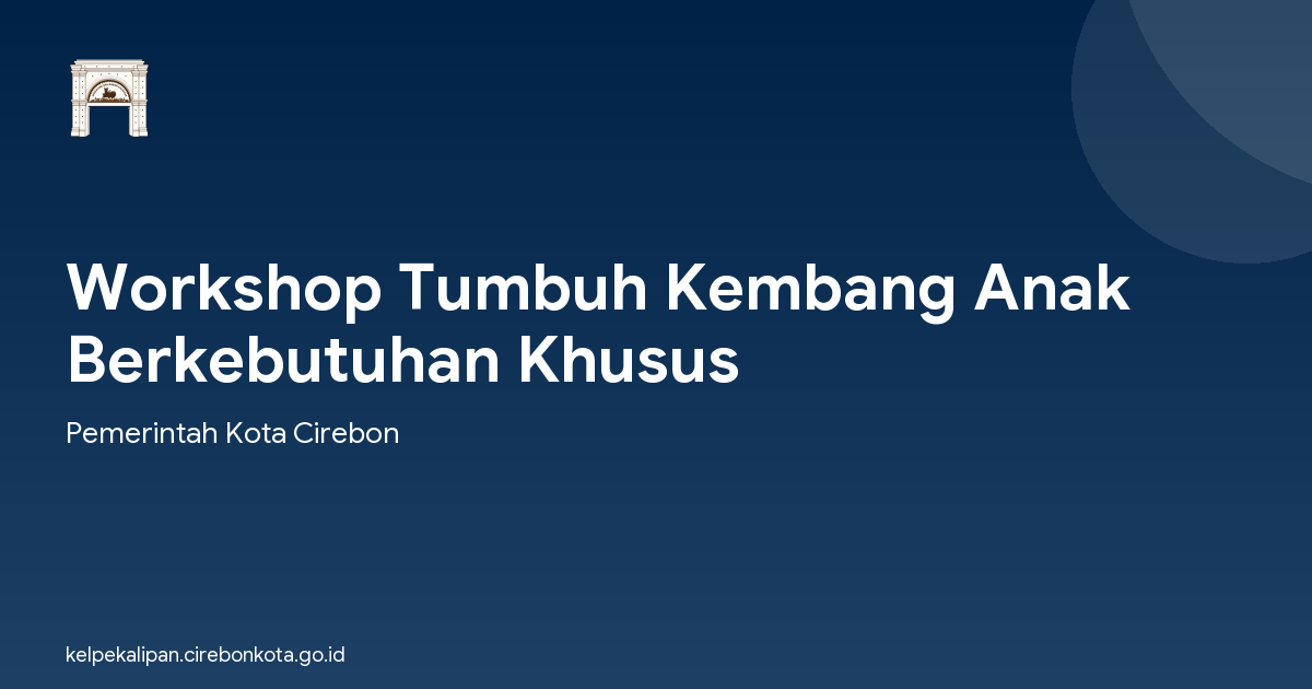 Workshop Tumbuh Kembang Anak Berkebutuhan Khusus